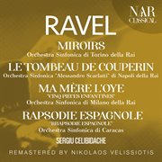 RAVEL: MIROIRS, LE TOMBEAU DE COUPERIN, MA MÈRE L'OYE "CINQ PIÈCES ENFANTINES", RAPSODIE ESPAGN... : MIROIRS, LE TOMBEAU DE COUPERIN, MA MÈRE L'OYE "CINQ PIÈCES ENFANTINES", RAPSODIE ESPAGN cover image