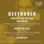 BEETHOVEN : CHRISTUS AM ÖLBERGE "CHRIST ON THE MOUNT OF OLIVES", FANTASIA FOR PIANO, CHORUS AND cover image