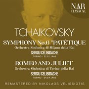 Tchaikowsky: symphony no. 6 "patétique", romeo and juliet : SYMPHONY No. 6 "PATÉTIQUE", ROMEO AND JULIET cover image
