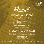 Mozart: piano concerto no. 25; piano concerto no. 16; piano sonata no. 11 : PIANO CONCERTO No. 25; PIANO CONCERTO No. 16; PIANO SONATA No. 11 cover image