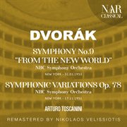 Dvorák: symphony no. 9 "from the new world"; symphonic variations op. 78 : SYMPHONY No. 9 "FROM THE NEW WORLD"; SYMPHONIC VARIATIONS Op. 78 cover image