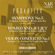Prokofiev: symphony no. 5; romeo and juliet; violin concerto no. 1 : SYMPHONY No. 5; ROMEO AND JULIET; VIOLIN CONCERTO No. 1 cover image