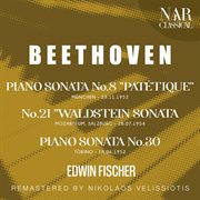 Beethoven: piano sonata no. 8 "patétique"; no. 21 "waldstein sonata"; piano sonata no. 30 : PIANO SONATA No. 8 "PATÉTIQUE"; No. 21 "WALDSTEIN SONATA"; PIANO SONATA No. 30 cover image