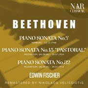 Beethoven: piano sonata no. 7; piano sonata no. 15 "pastoral";  piano sonata no. 32 : PIANO SONATA No. 7; PIANO SONATA No. 15 "PASTORAL";  PIANO SONATA No. 32 cover image