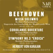 BEETHOVEN : MISSA SOLEMNIS, CORIOLANUS OUVERTURE, SYMPHONY No. 3 "EROICA" cover image