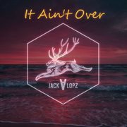 It Ain't Over cover image