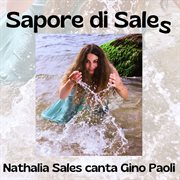 Sapore Di Sales: Nathalia Sales Canta Gino Paoli (Feat. Marco Pasetto, Stefano Freddi & Nicola Mo Sapore Di Sales: Nathalia Sales Canta Gino Paoli (Feat. Marco Pasetto, Stefano Freddi & Nicola Mo