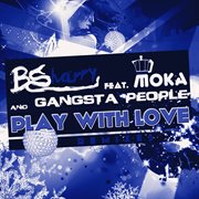 Play With Love (Feat. Gangsta People) [Remixes] cover image