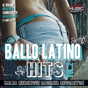 Ballo Latino Hits, Vol. 2 (Salsa, Merengue, Bachata, Reggaeton Music Party) cover image