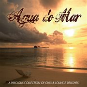 Agua Do Mar (A Precious Collection Of Chill And Lounge Delights) cover image