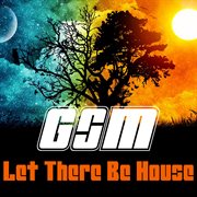 Let There Be House cover image