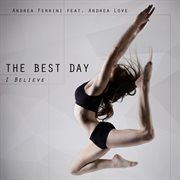 The Best Day (Feat. Andrea Love) [I Believe] cover image