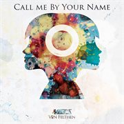 Call Me By Your Name (Feat. Von Felthen) cover image