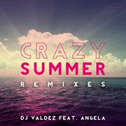Crazy Summer (Feat. Angela) [Remixes] cover image