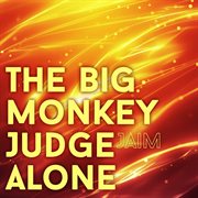 The Big Monkey Judge Alone cover image