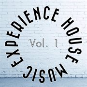 Experience House Music, Vol. 1 cover image