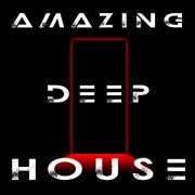 Amazing Deep House Sounds cover image