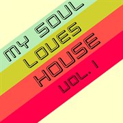 My Soul Loves House, Vol. 1 cover image