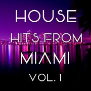 House Hits From Miami, Vol. 1 cover image