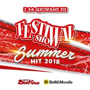 I 14 Giovani Di Festival Show Summer Hit 2018 cover image