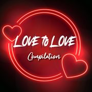 Love To Love Compilation cover image