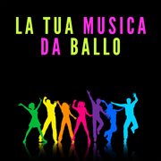 La Tua Musica Da Ballo cover image