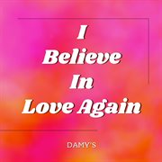 I Believe In Love Again cover image