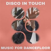 Disco In Touch - Music For Dancefloor (2024/2025) cover image