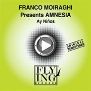 Ay ninos (franco moiraghi presents amnesia) cover image