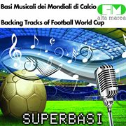 Basi musicali dei mondiali di calcio (football world cup backing tracks) cover image