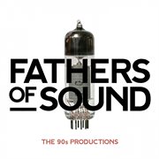 Fathers of sound: the 90s productions cover image