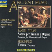 Fantini, viviani, frescobaldi: sonatas for trumpet and organ, toccatas cover image