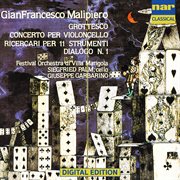 Gian francesco malipiero: grottesco per piccola orchestra (1917), conecrto per violoncello e orch cover image