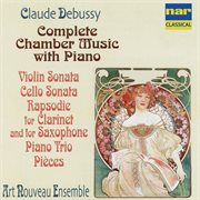 Debussy: complete chamber music with piano, violin sonata, cello sonata, rapsodie for clarinet an cover image
