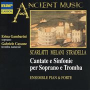 Scarlatti, melani, stradella: cantate e sinfonie per soprano e tromba cover image