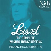 Liszt: the complete wagner transcriptions cover image
