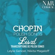 Chopin: polish songs & liszt: transcriptions de polish songs cover image