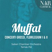 Muffat: concerti grossi & florilegium i & ii cover image