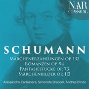 Schumann: märchenerzählungen, romanzen, fantasiestücke & märchenbilder cover image