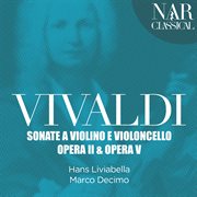 Vivaldi: sonate a violino e violoncello, op. 2 & 5 cover image