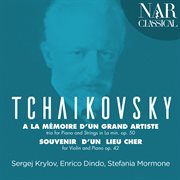 Tchaikovsky: trio à la mémoire d'un grand artiste & souvenir d'un lieu cher cover image