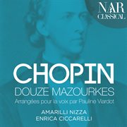 Chopin: douze mazourkas arrangées pour la voix par pauline viardot cover image