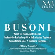 Busoni: works for piano and orchestra (indianische fantasie op.44 / indianisches tagebuch konzert cover image