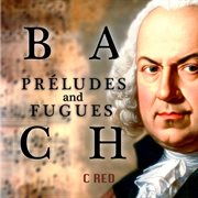 Bach - Préludes And Fugues : Préludes and Fugues cover image