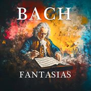 Bach - Fantasias cover image