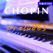 Chopin - Best Of Preludes (Remastered) cover image