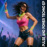Pulse And Power Techno Ep cover image