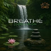 Breathe - Meditation On The Lake cover image