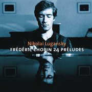 Chopin : preludes, ballades nos 3 & 4, nocturnes cover image