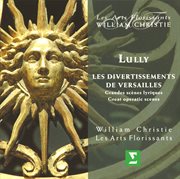 Lully : les divertissements de versailles - great operatic scenes cover image